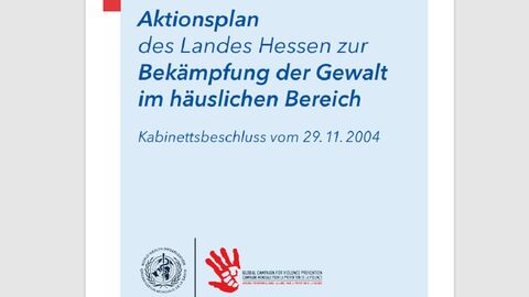 Aktionsplan des Landes Hessen zur Bekämpfung der Gewalt im häuslichen Bereich Aktionsplan des Landes Hessen zur Bekämpfung der Gewalt im häuslichen Bereich